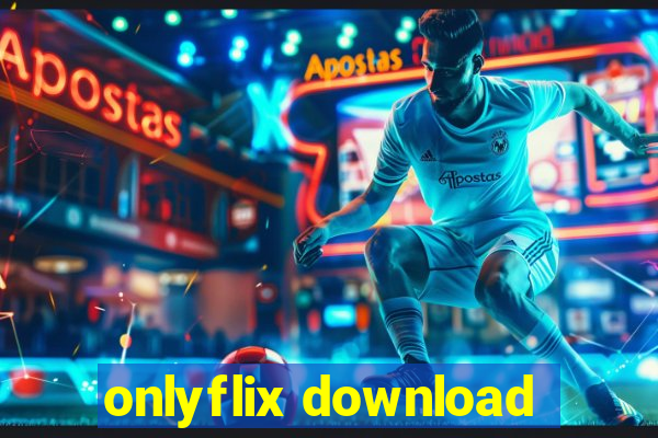 onlyflix download